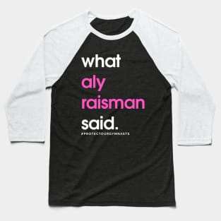 What Aly Raisman Said #ProtectOurGymnasts Baseball T-Shirt